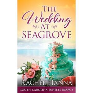 The Wedding At Seagrove -- Rachel Hanna